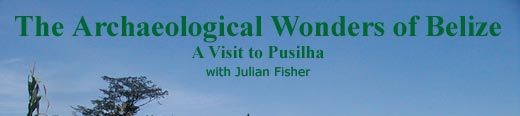The Archaeological Wonders of Belize - A Visit to Pusilha