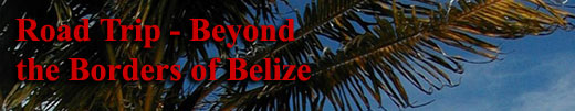 Road Trip - Beyond the Borders of Belize The Costa Maya in Mexico's Quintana Roo State